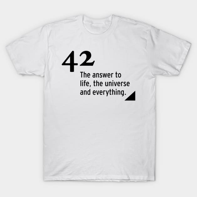 42 - the answer to life, the universe and everything T-Shirt by nobelbunt